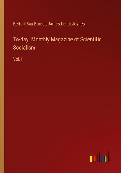 To-day. Monthly Magazine of Scientific Socialism