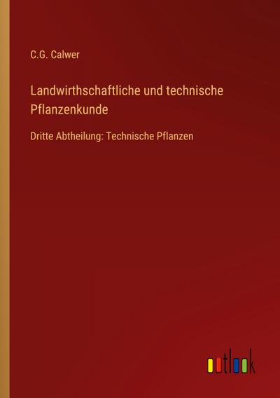 Landwirthschaftliche und technische Pflanzenkunde