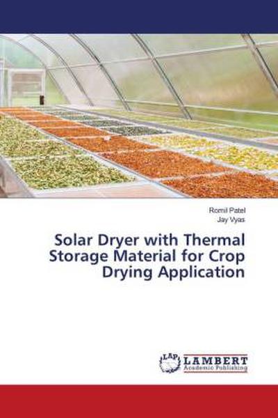 Solar Dryer with Thermal Storage Material for Crop Drying Application