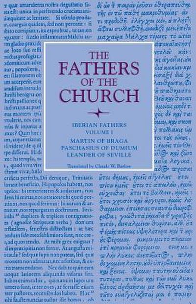 Iberian Fathers, Volume 1: Writings of Martin of Braga, Paschasius of Dumium, and Leander of Seville