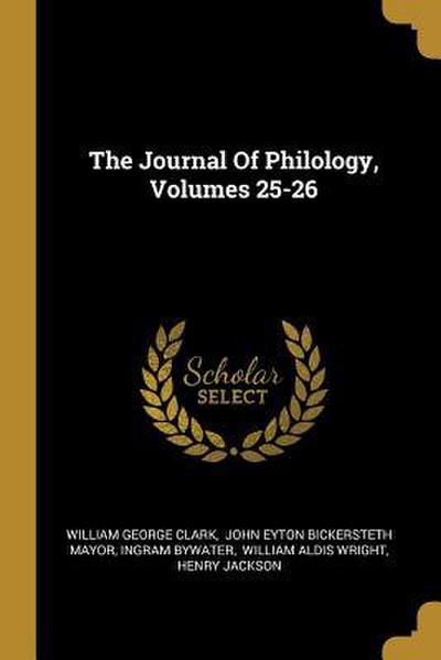 The Journal Of Philology, Volumes 25-26