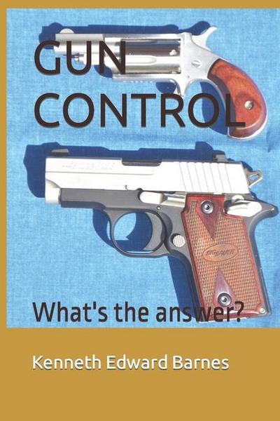 Gun Control: What’s the answer?