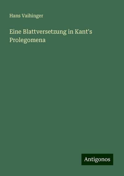 Vaihinger, H: Blattversetzung in Kant’s Prolegomena