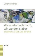 Wir sind’s noch nicht, wir werden’s ab