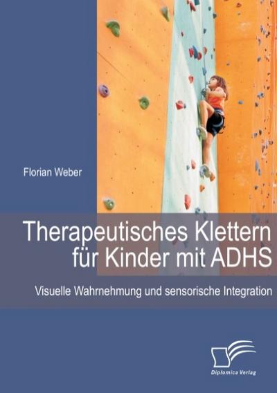 Therapeutisches Klettern für Kinder mit ADHS: Visuelle Wahrnehmung und sensorische Integration