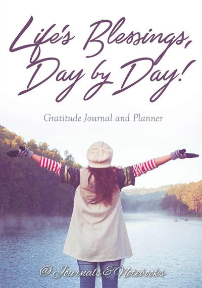 Life’s Blessings, Day by Day! Gratitude Journal and Planner