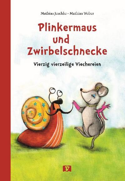 Plinkermaus und Zwirbelschnecke: Vierzig vierzeilige Viechereien: Vierzig vierzeilige Viechereien. Tierisch-lustige kurze Gedichte und Kinderreime. ... bei Kindern in Kita und Grundschule