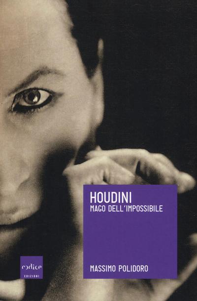Houdini. Mago dell’impossibile