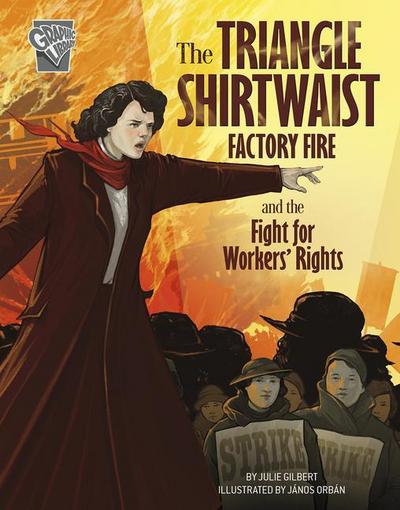 The Triangle Shirtwaist Factory Fire and the Fight for Workers’ Rights