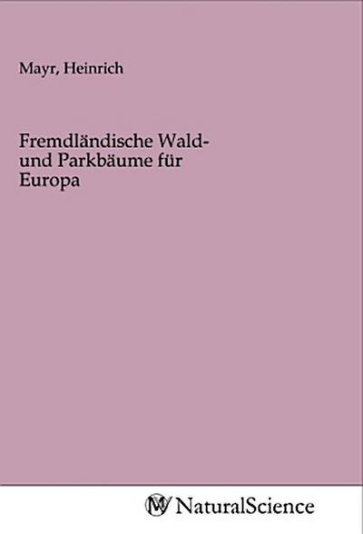 Fremdländische Wald- und Parkbäume für Europa