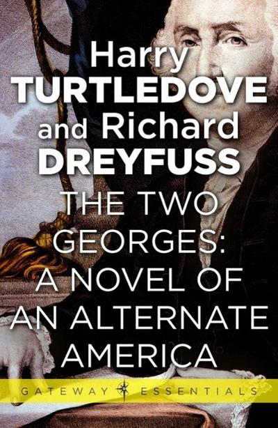 The Two Georges: A Novel of an Alternate America