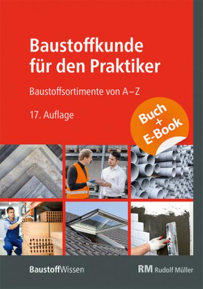 Baustoffkunde für den Praktiker - mit E-Book (PDF), m. 1 Buch, m. 1 Beilage