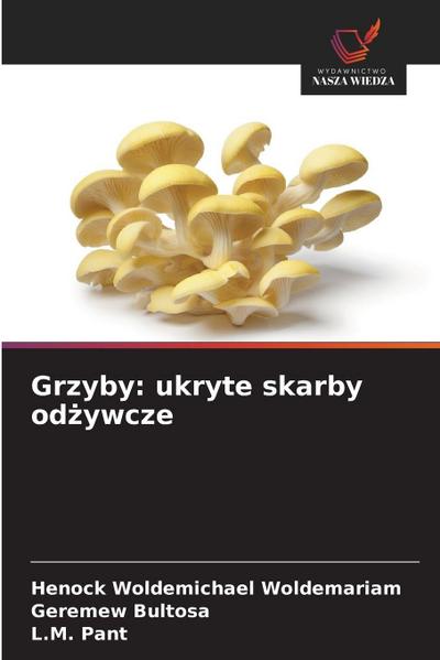 Grzyby: ukryte skarby od¿ywcze