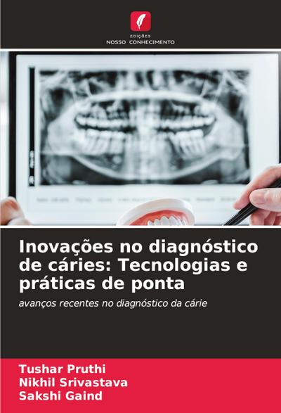 Inovações no diagnóstico de cáries: Tecnologias e práticas de ponta