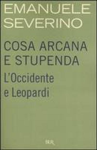 Cosa arcana e stupenda. L’Occidente e Leopardi