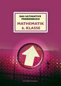 Das ultimative Probenbuch Mathematik 6. Klasse Gym