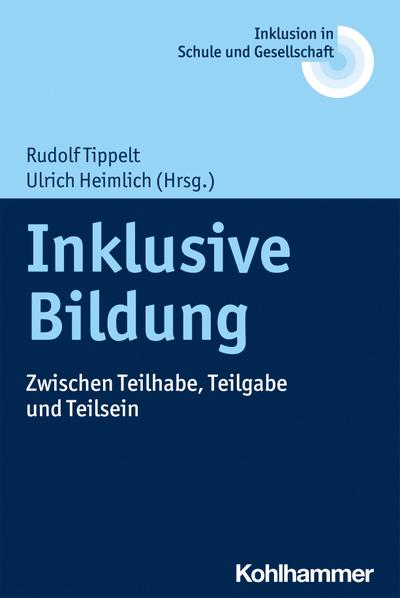 Inklusive Bildung: Zwischen Teilhabe, Teilgabe und Teilsein (Inklusion in Schule und Gesellschaft, 12, Band 12)