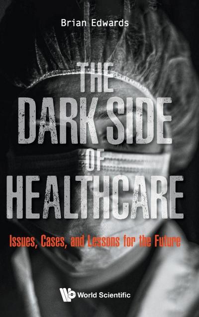 DARK SIDE OF HEALTHCARE, THE