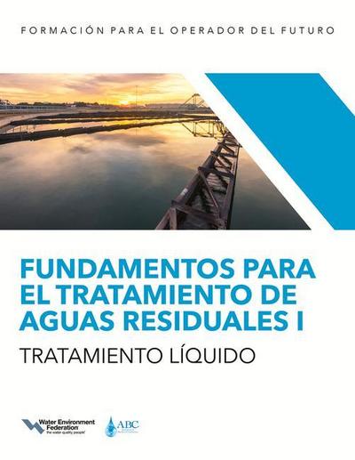 Fundamentos Para El Tratamiento de Aguas Residuales I -- Tratamiento Líquido