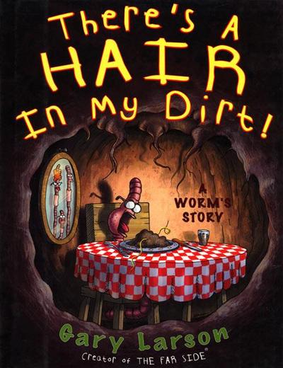 There’s a Hair in My Dirt!