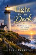 Light In The Dark: Thy Word Is A Lamp Unto My Feet Psalm 119