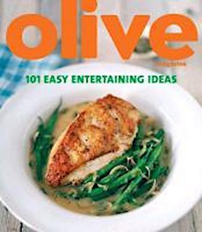 Olive: 101 Easy Entertaining Ideas