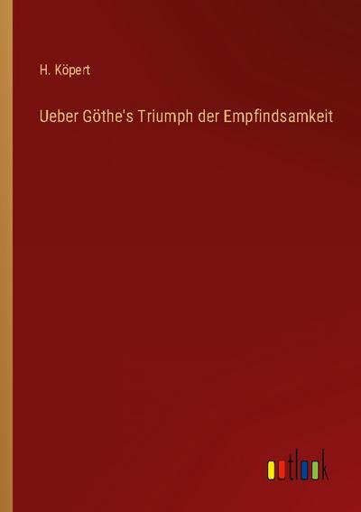 Ueber Göthe’s Triumph der Empfindsamkeit