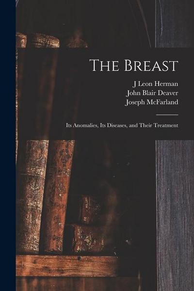 The Breast: Its Anomalies, Its Diseases, and Their Treatment