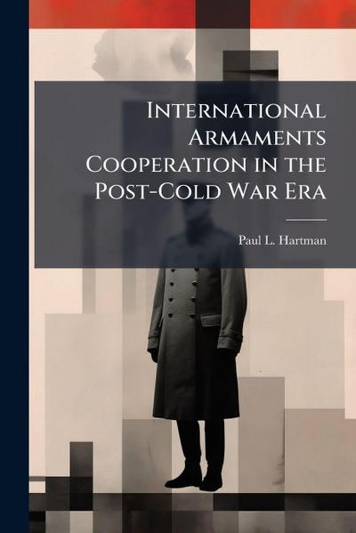 International Armaments Cooperation in the Post-Cold War Era