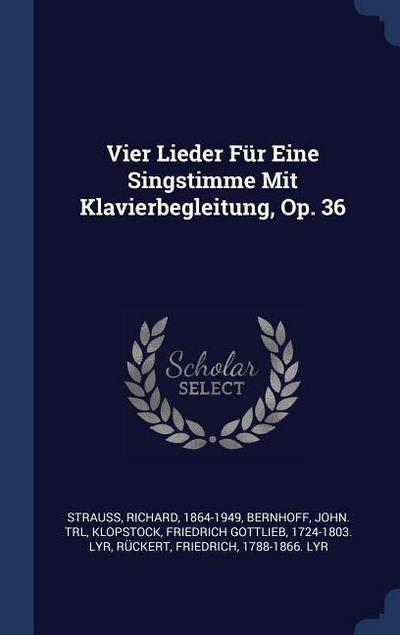 Vier Lieder Für Eine Singstimme Mit Klavierbegleitung, Op. 36