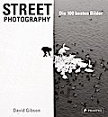 Street Photography: Die 100 besten Bilder