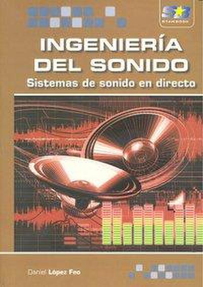 Ingeniería del sonido : sistemas de sonido en directo