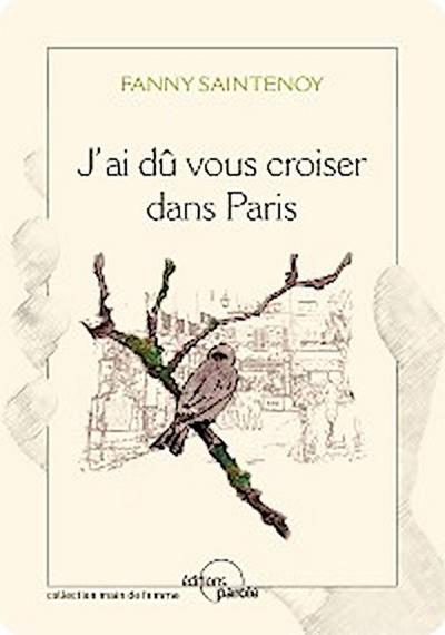 J’ai dû vous croiser dans Paris