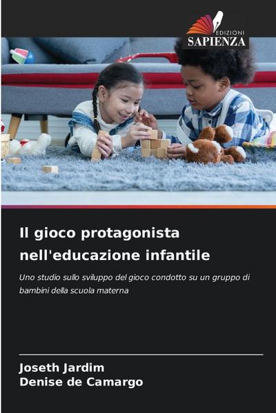 Il gioco protagonista nell’educazione infantile