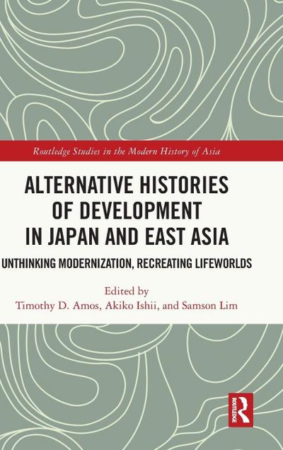 Alternative Histories of Development in Japan and East Asia