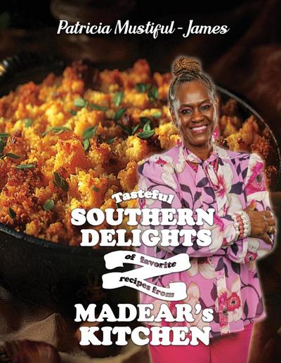 Tasteful Southern Delights of Favorite Recipes from Madear’s Kitchen