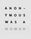 Anonymous was a Woman