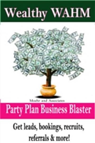 Wealthy WAHM Party Plan Business Blaster