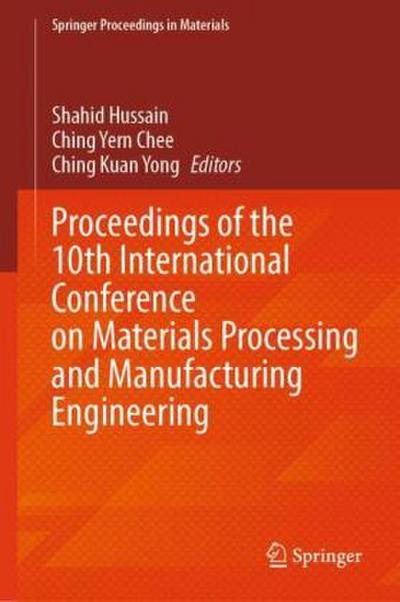 Proceedings of the 10th International Conference on Materials Processing and Manufacturing Engineering