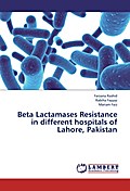 Beta Lactamases Resistance in different hospitals of Lahore, Pakistan