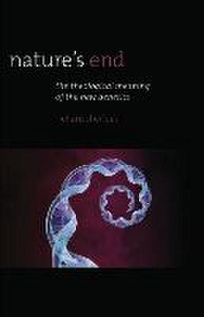 Nature’s End: The Theological Meaning of the New Genetics