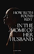 How Ruth Found Rest in The Home of Her Husband