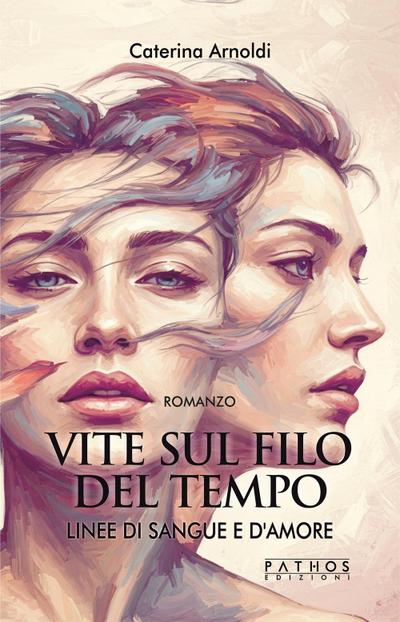 Linee di sangue e d’amore. Vite sul filo del tempo