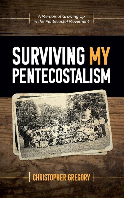 Surviving My Pentecostalism
