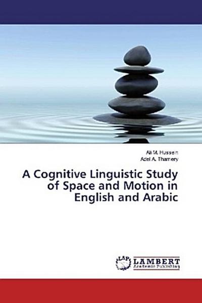 A Cognitive Linguistic Study of Space and Motion in English and Arabic
