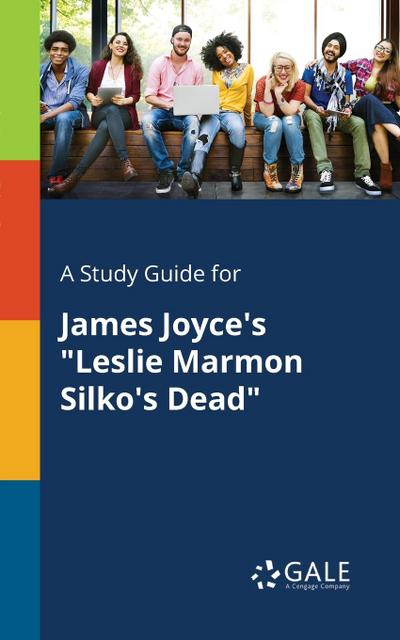 A Study Guide for James Joyce’s "Leslie Marmon Silko’s Dead"