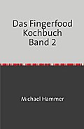 Das Fingerfood Kochbuch Band 2