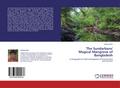 ’The Sundarbans’ Magical Mangrove of Bangladesh