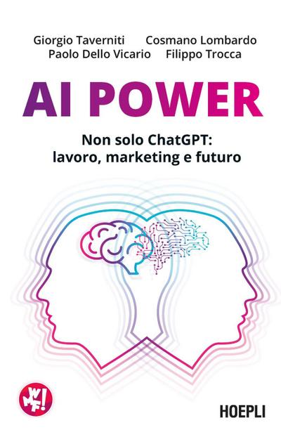 AI Power. Non solo ChatGPT: lavoro, marketing e futuro
