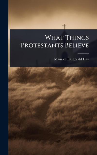 What Things Protestants Believe